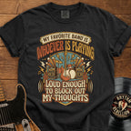 Rock Band T-Shirt — "My Favorite Band Is Whoever Is Playing" Vintage Concert Tee