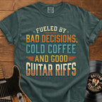 Guitar Riffs T-Shirt - "Fueled by Bad Decisions, Cold Coffee & Good Guitar Riffs"