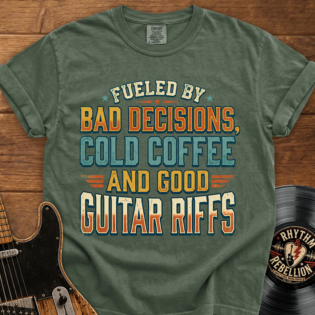 Guitar Riffs T-Shirt - "Fueled by Bad Decisions, Cold Coffee & Good Guitar Riffs"