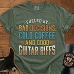 Guitar Riffs T-Shirt - "Fueled by Bad Decisions, Cold Coffee & Good Guitar Riffs"