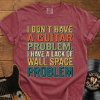 Guitar Wall Space Problem T-Shirt – I Don't Have a Guitar Problem Graphic Tee