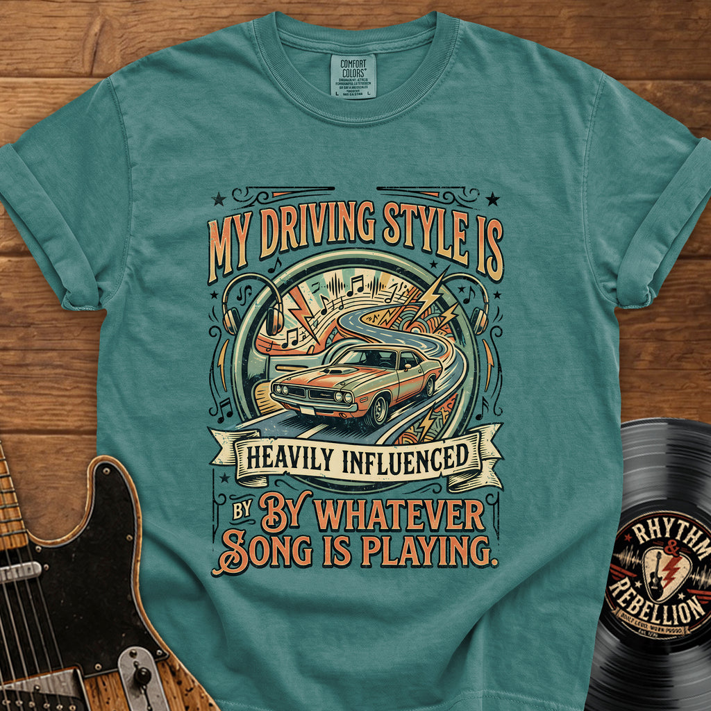 Driving Music Graphic Tee — "My Driving Style Is Heavily Influenced By Whatever Song Is Playing"