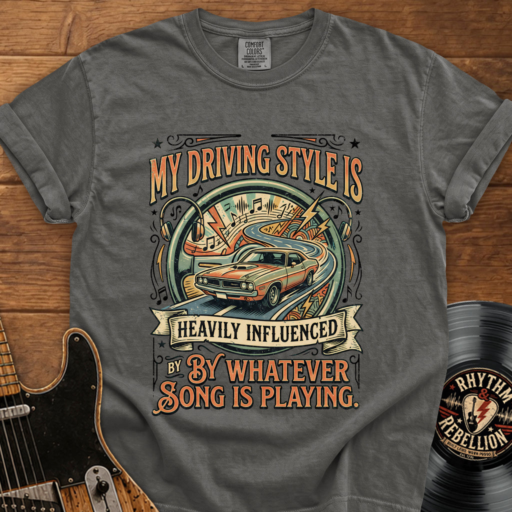 Driving Music Graphic Tee — "My Driving Style Is Heavily Influenced By Whatever Song Is Playing"