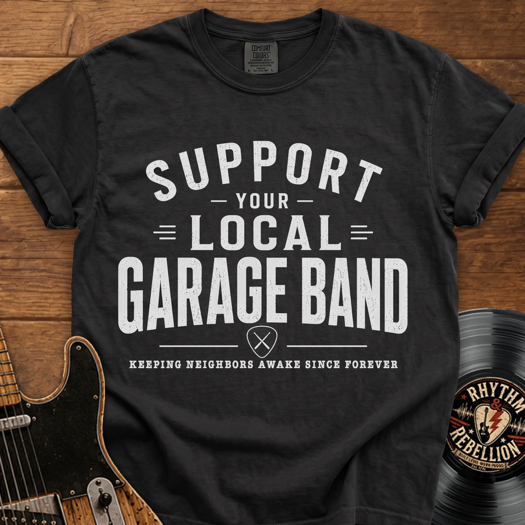 Support Your Local Garage Band T-Shirt