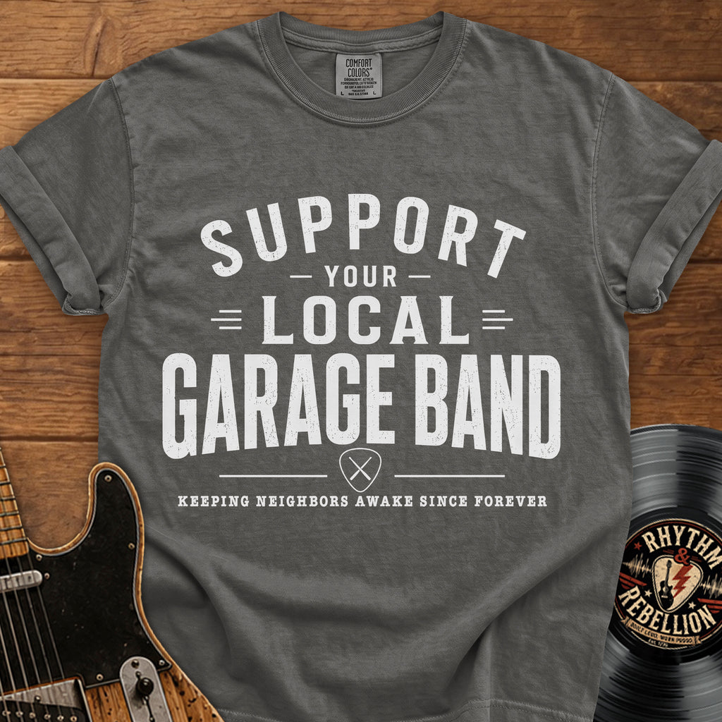 Support Your Local Garage Band T-Shirt