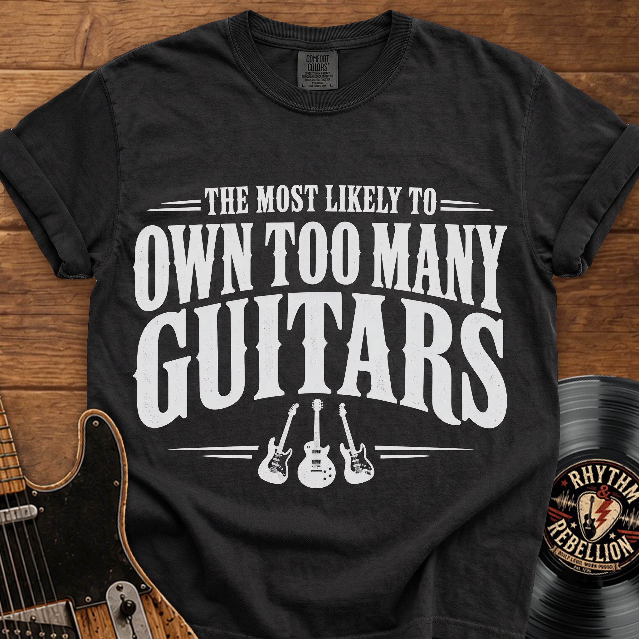 Own Too Many Guitars T-Shirt — Funny Guitarist Shirt for Musicians